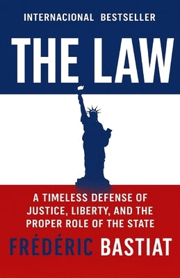 The Law: A Timeless Defense of Justice, Liberty, and the Proper Role of the State by Ruiz, Napoleon