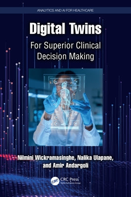 Digital Twins: For Superior Clinical Decision Making by Wickramasinghe, Nilmini