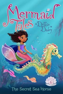 The Secret Sea Horse: Volume 6 by Dadey, Debbie