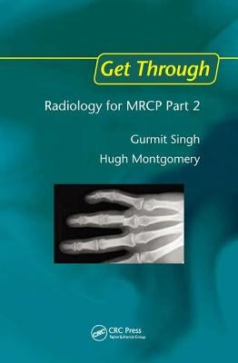 Get Through Radiology for MRCP Part 2 by Singh, Gurmit