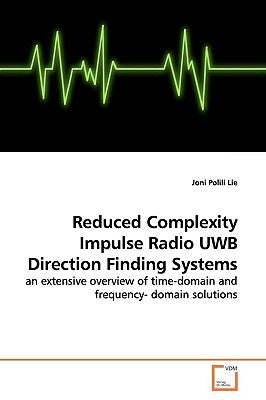 Reduced Complexity Impulse Radio UWB Direction Finding Systems by Lie, Joni Polili
