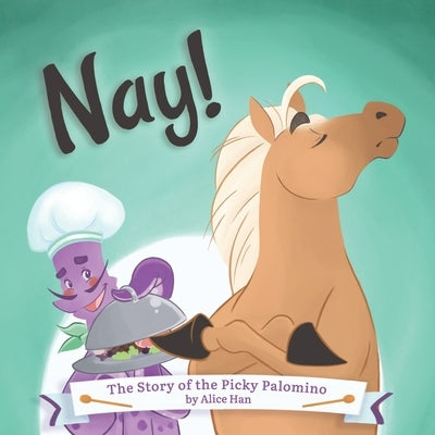 Nay! The Story of the Picky Palomino by Ivetic Vicai, Andrea