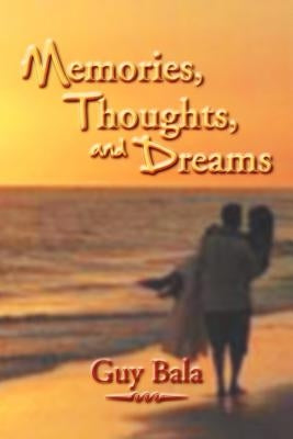 Memories, Thoughts, and Dreams by Bala, Guy