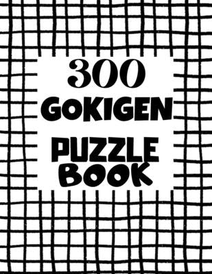 Gokigen Puzzle Book - 300 Puzzles: Japanese Puzzle Book - Easy, Medium and Hard Puzzles by Bosco, Reeta