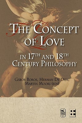 The Concept of Love in 17th and 18th Century Philosophy by Boros, G?bor