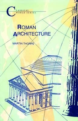 Roman Architecture by Thorpe, Martin