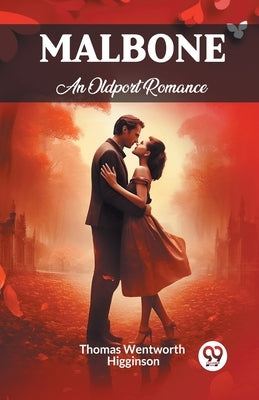 Malbone An Oldport Romance by Higginson, Thomas Wentworth
