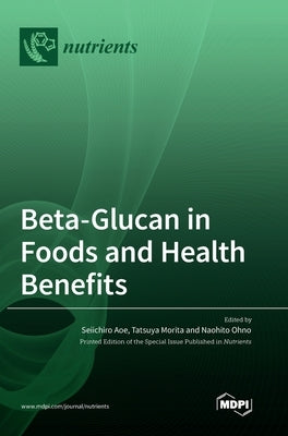 Beta-Glucan in Foods and Health Benefits by Aoe, Seiichiro