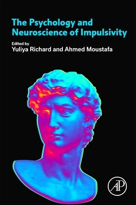 The Psychology and Neuroscience of Impulsivity by Richard, Yuliya