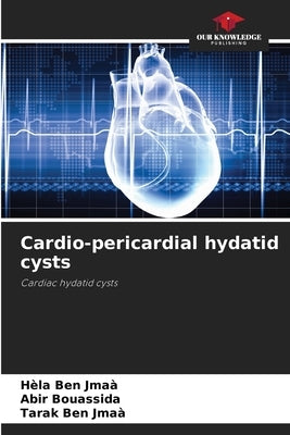 Cardio-pericardial hydatid cysts by Ben Jmaà, Hèla