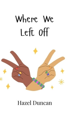 Where We Left Off by Duncan, Hazel