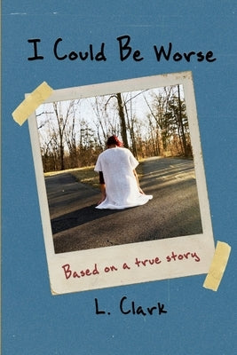 I Could Be Worse by Clark, Larissa