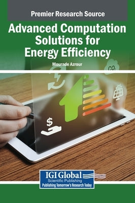 Advanced Computation Solutions for Energy Efficiency by Azrour, Mourade