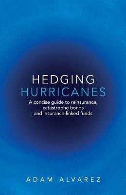 Hedging Hurricanes by Alvarez, Adam