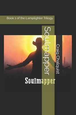 Soulmapper: A novel of the Assembling Terrania Cycle by Chalquist, Craig