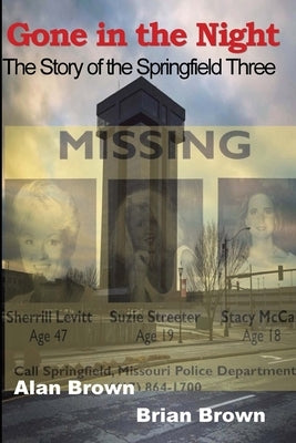 Gone in the Night: The Springfield Three by Brown, Alan