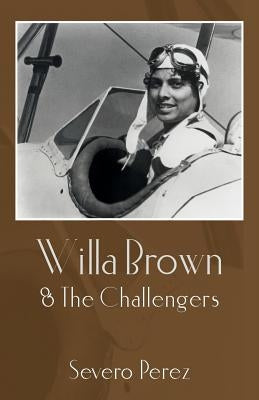Willa Brown: & The Challengers by Perez, Severo