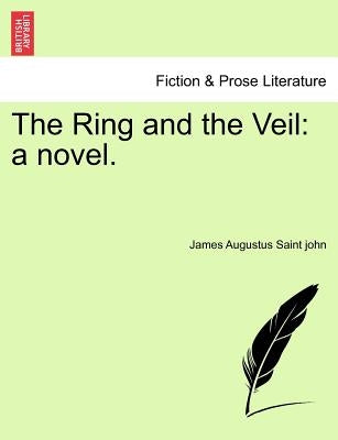 The Ring and the Veil: A Novel. by Saint John, James Augustus