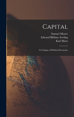Capital: A Critique of Political Economy by Aveling, Edward Bibbins