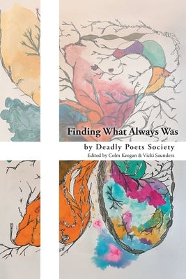 Finding What Always Was by Society, Deadly Poets