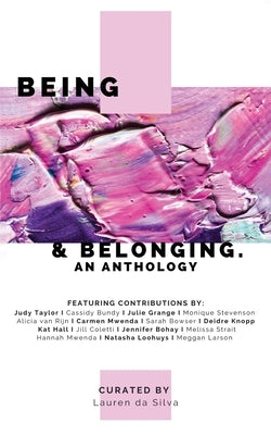 Being & Belonging: An Anthology by Da Silva, Lauren