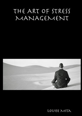 The Art of Stress Management by Mita, Louise