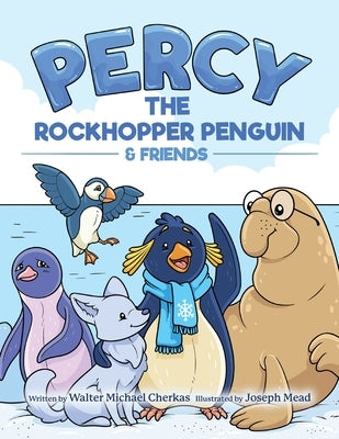 Percy the Rockhopper Penguin and Friends by Cherkas, Walter Michael