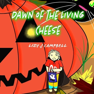 Dawn of the Living Cheese by Campbell, Lizy J.