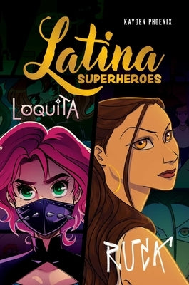 Latina Superheroes (Volume 2): Loquita & Ruca Volume 2 by Phoenix, Kayden