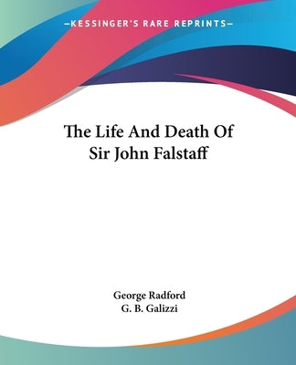 The Life And Death Of Sir John Falstaff by Radford, George