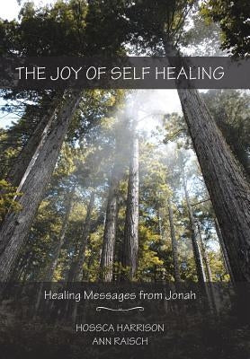 The Joy of Self Healing: Healing Messages from Jonah by Harrison, Hossca
