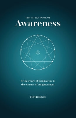 The Little Book of Awareness by Ingle, Peter