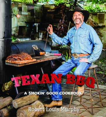 Texan BBQ: A Smokin' Good Cookbook by Murphy, Robert Texas