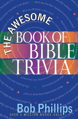 The Awesome Book of Bible Trivia by Phillips, Bob