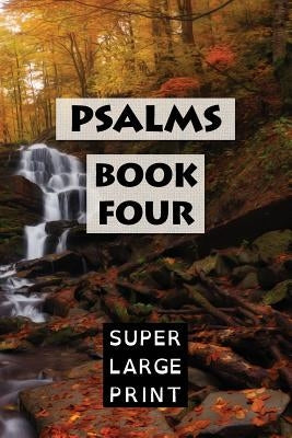 Psalms: Book Four (KJV) by Print, Super Large