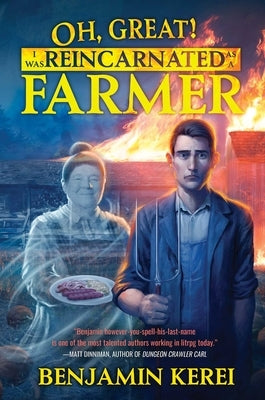 Oh, Great! I Was Reincarnated as a Farmer (Unorthodox Farming, Book 1) by Kerei, Benjamin