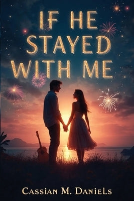 If He Stayed With Me by Daniels, Cassian M.