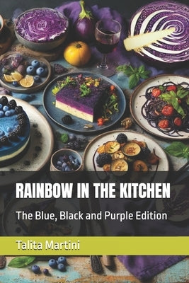 Rainbow in the Kitchen: The Blue, Black and Purple Edition by Martini, Talita