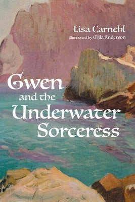 Gwen and the Underwater Sorceress by Carnehl, Lisa