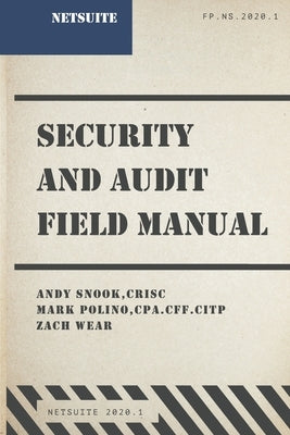 NetSuite Security and Audit Field Manual: 2020.1 by Polino, Mark