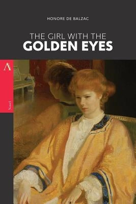 The Girl with the Golden Eyes by De Balzac, Honore
