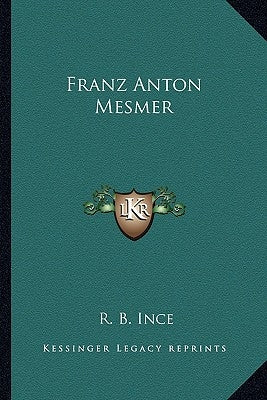Franz Anton Mesmer by Ince, R. B.