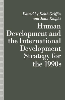 Human Development and the International Development Strategy for the 1990s by Griffin, Keith
