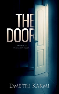 The Door and Other Uncanny Tales by Kakmi, Dmetri