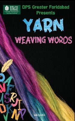 Yarn: Weaving Words by Dps Faridabad