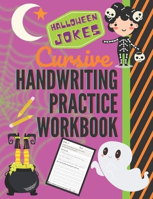 Halloween Jokes Cursive Handwriting Practice Workbook: 101 Spooky Jokes to Practice Your Printing Penmanship for Kids in Second Third Fourth Grade and by Pearl Penmanship Press