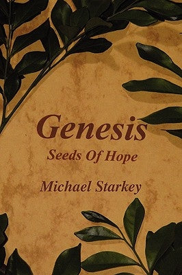 Genesis: Seeds of Hope by Starkey, Michael