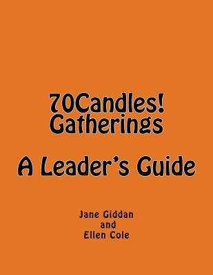 70Candles! Gatherings A Leader's Guide by Cole, Ellen