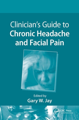 Clinician's Guide to Chronic Headache and Facial Pain by Jay, Gary W.