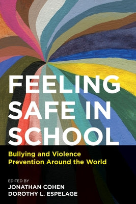 Feeling Safe in School: Bullying and Violence Prevention Around the World by Cohen, Jonathan